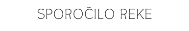 SPOROČILO REKE