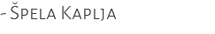 - Špela Kaplja