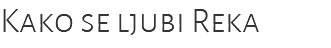 Kako se ljubi Reka